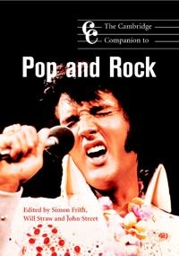 The Cambridge companion to pop and rock; Simon Frith, Will Straw, John Street; 2001