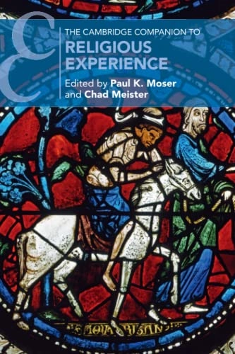 The Cambridge Companion to Religious Experience; Paul K Moser, Chad Meister; 2020