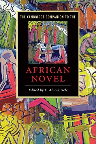 The Cambridge companion to the African novel; F Abiola Irele; 2009