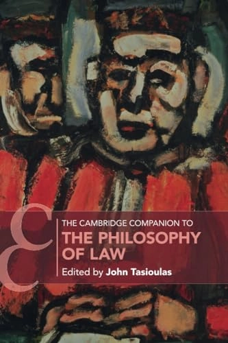 The Cambridge companion to the philosophy of law; John Tasioulas; 2020