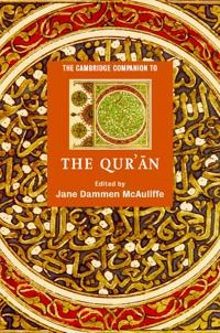 The Cambridge Companion to the Quran; Jane Dammen McAuliffe; 2006