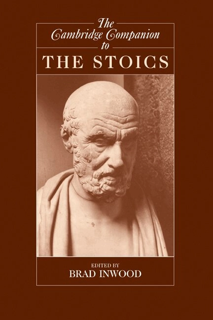 The Cambridge companion to the Stoics; Brad Inwood; 2003