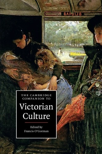 The Cambridge companion to Victorian culture; Francis O'Gorman; 2009