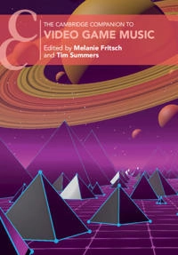 The Cambridge companion to video game music; Melanie Fritsch, Tim Summers; 2021