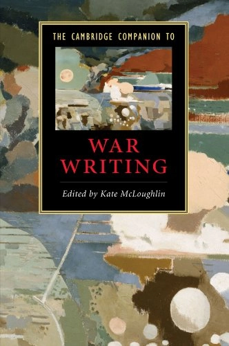 The Cambridge companion to war writing; Catherine Mary McLoughlin; 2009