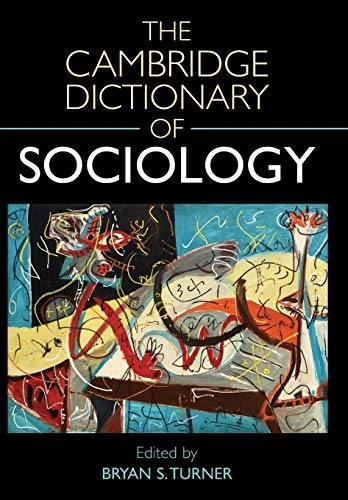 The Cambridge dictionary of sociology; Bryan S Turner, Bryan S Turner; 2006