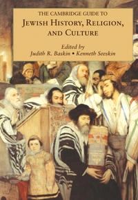 The Cambridge guide to Jewish history, religion, and culture; Judith R Baskin, Kenneth Seeskin; 2010