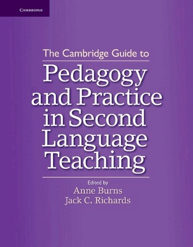The Cambridge guide to pedagogy and practice in second language teaching; Anne Burns, Jack C Richards; 2012
