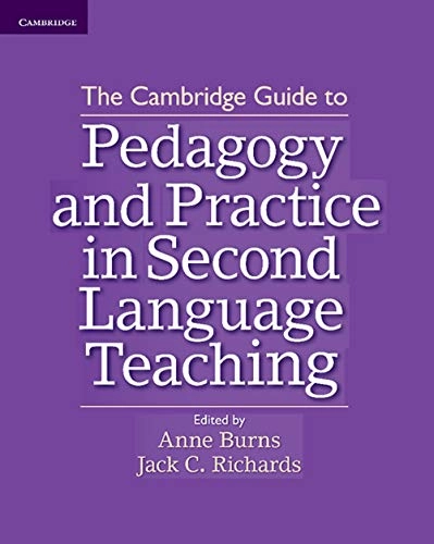 The Cambridge guide to pedagogy and practice in second language teaching; Jack C. Richards, Anne Burns; 2012