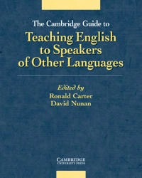 The Cambridge guide to teaching English to speakers of other languages; Ronald Carter, David Nunan; 2001