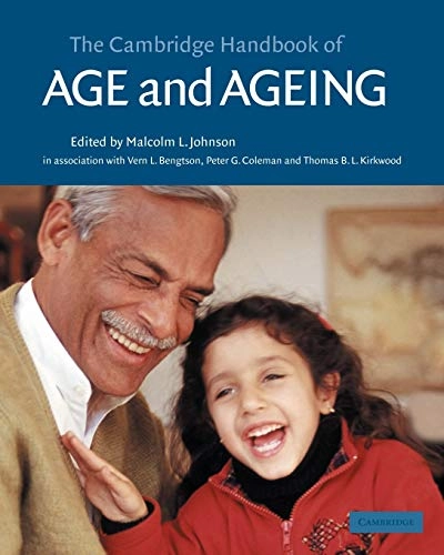 The Cambridge handbook of age and ageing; Malcolm L Johnson; 2005