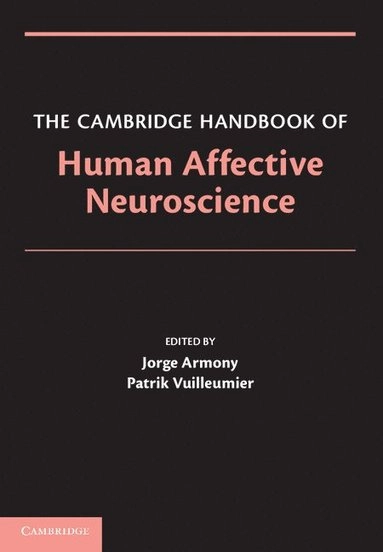 The Cambridge handbook of human affective neuroscience; Jorge Armony, Patrik Vuilleumier; 2013