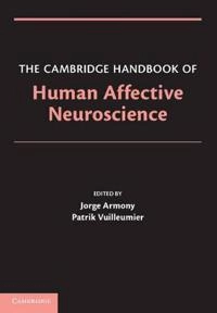 The Cambridge handbook of human affective neuroscience; Jorge Armony, Patrik Vuilleumier; 2013