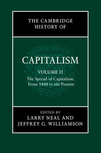 The Cambridge history of capitalism · Vol. 2 · The spread of capitalism : from 1848 to the present; Larry Neal; 2014