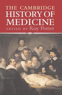 The Cambridge History of Medicine; Roy Porter; 2006