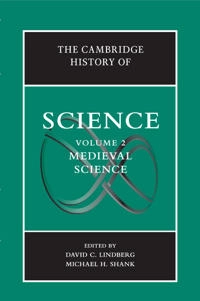 The Cambridge History of Science: Volume 2, Medieval Science; David C Lindberg, Michael H Shank; 2015