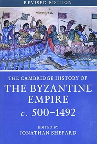 The Cambridge History of the Byzantine Empire c.500-1492; Jonathan Shepard; 2019