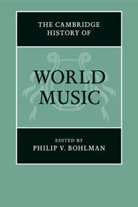 The Cambridge History of World Music; Philip V Bohlman; 2017