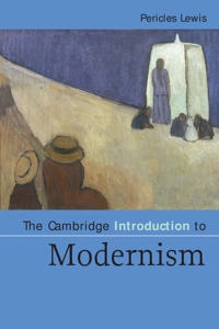 The Cambridge introduction to modernism; Pericles Lewis; 2007