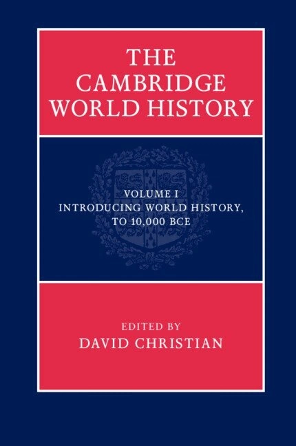 The Cambridge world history; Merry E. Wiesner, David Christian, Graeme. Barker, Candice Lee. Goucher, Norman. Yoffee, Craig. Benjamin, Benjamin Z. Kedar, Jerry H. Bentley, Sanjay Subrahmanyam; 2015