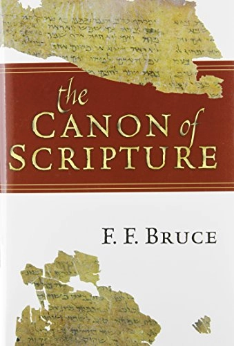 The Canon of Scripture; F F Bruce; 1988