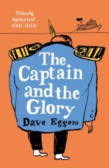 The Captain and the Glory; Dave Eggers; 2021
