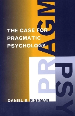The case for pragmatic psychology; Daniel B. Fishman; 1999
