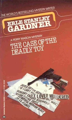 The Case of the Deadly ToyA Perry Mason Mystery Series; Erle Stanley Gardner