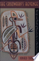 The Cassowary's revenge : the life and death of masculinity in a New Guinea society; Donald F. Tuzin; 1997