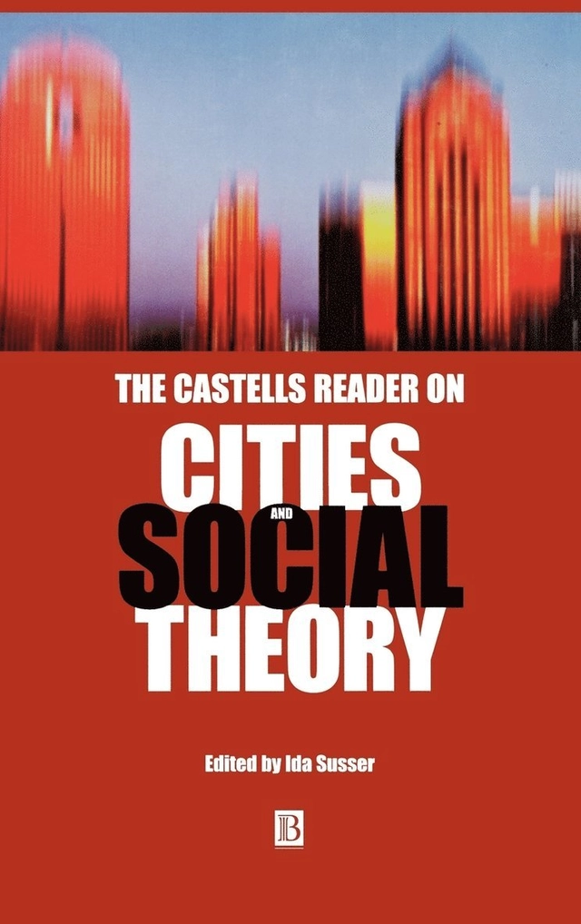 The Castells reader on cities and social theory; Manuel Castells, Ida Susser; 2002