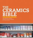The ceramics bible : the complete guide to materials and techniques; Louisa Taylor; 2011