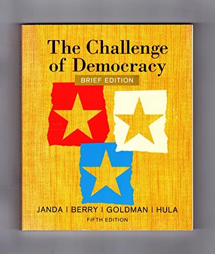 The challenge of democracy : brief edition; Kenneth Janda; 2004