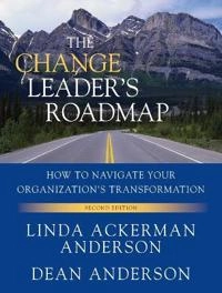 The Change Leader's Roadmap: How to Navigate Your Organization's Transforma; Dean Anderson, Linda Anderson; 2010