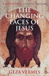 The changing faces of Jesus; Geza Vermes; 2001