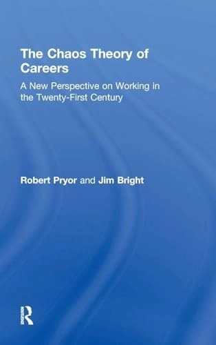 The chaos theory of careers : a new perspective on working in the twenty-first century; Robert. Pryor; 2011