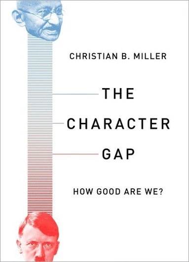 The character gap : how good are we?; Christian B. Miller; 2018