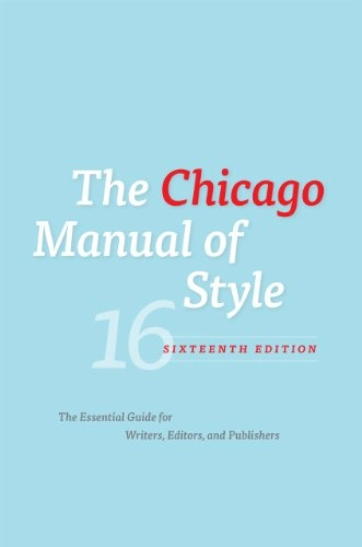 The Chicago manual of style : [the essential guide for writers, editors, and publishers]; Chicago Press; 2010