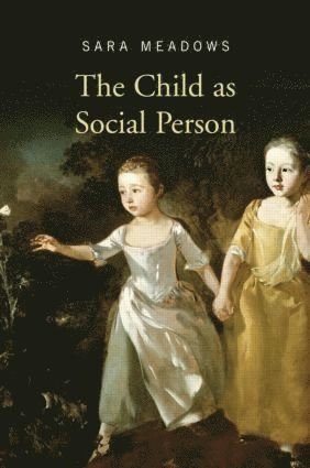 The child as social person; Sara Meadows; 2010