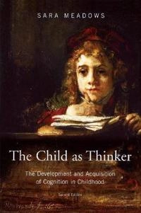 The child as thinker : the development and acquistition of cognition in childhood; Sara Meadows; 2006