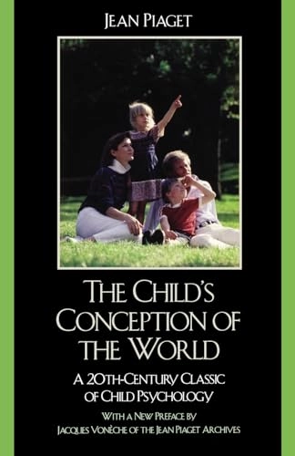 The child's conception of the world; Jean Piaget; 2007