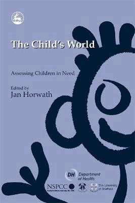 The child's world : assessing children in need; Jan Horwath; 2001