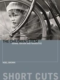 The children's film : genre, nation, and narrative; Noel Brown; 2017