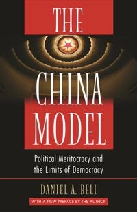 The China model : political meritocracy and the limits of democracy; (Daniel A.) Daniel Bell; 2016
