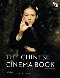 The Chinese cinema book; Song Hwee Lim, Julian Ward; 2020