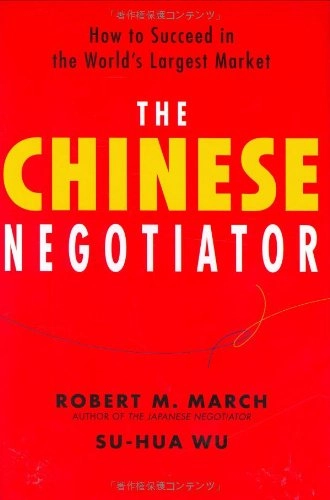 The Chinese negotiator : how to succeed in the world's largest market; Robert M. March; 2007