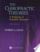 The chiropractic theories : a textbook of scientific research; Robert A. Leach; 2004