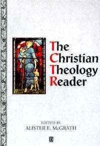 The Christian theology reader; Alister E. McGrath; 1995