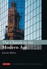 The Church in the modern age; Morris; 2007