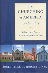 The churching of America, 1776-2005 : winners and losers in our religious economy; Roger Finke; 2005