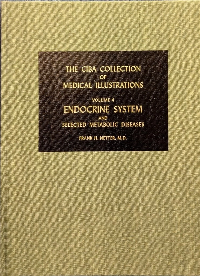 The Ciba Collection of Medical Illustrations: Vol 4 Endocrine system and selected metabolic diseases; Frank Henry Netter; 1981